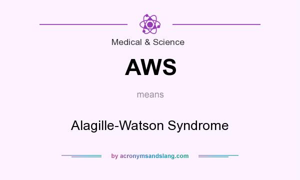 What does AWS mean? It stands for Alagille-Watson Syndrome