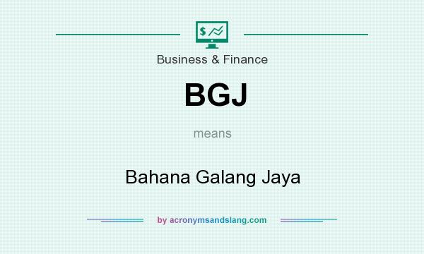 What does BGJ mean? It stands for Bahana Galang Jaya