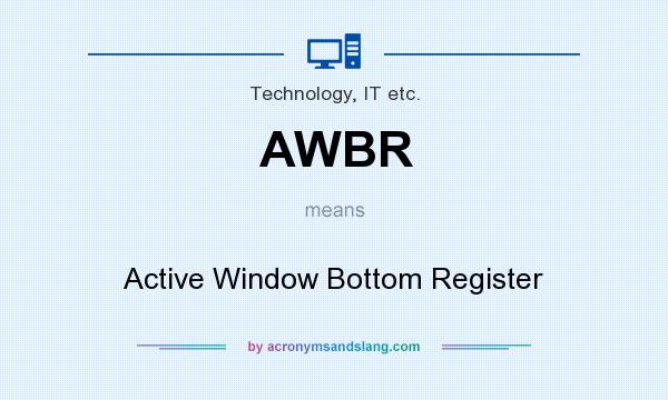 What does AWBR mean? It stands for Active Window Bottom Register