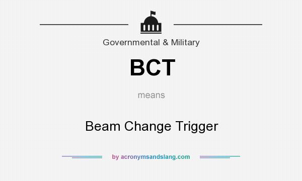 What does BCT mean? It stands for Beam Change Trigger