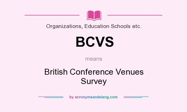 What does BCVS mean? It stands for British Conference Venues Survey