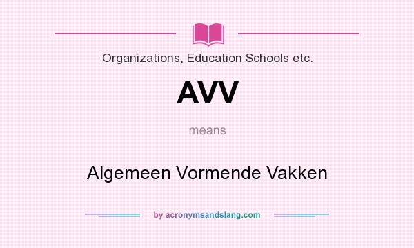What does AVV mean? It stands for Algemeen Vormende Vakken