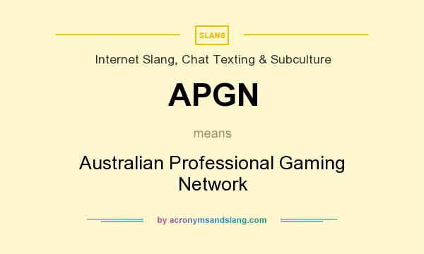 What does APGN mean? It stands for Australian Professional Gaming Network
