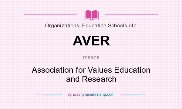 What does AVER mean? It stands for Association for Values Education and Research
