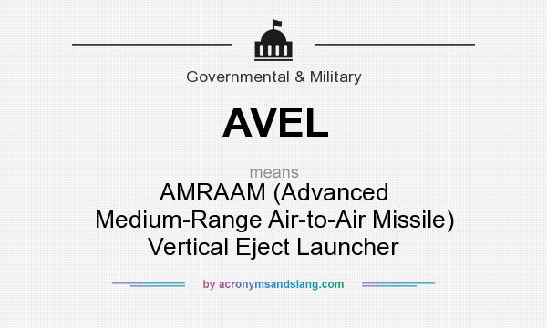 What does AVEL mean? It stands for AMRAAM (Advanced Medium-Range Air-to-Air Missile) Vertical Eject Launcher