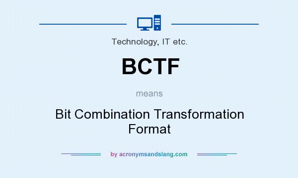 What does BCTF mean? It stands for Bit Combination Transformation Format