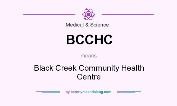 What does BCCHC mean? It stands for Black Creek Community Health Centre