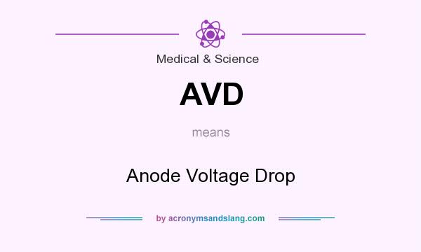 What does AVD mean? It stands for Anode Voltage Drop