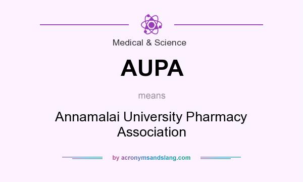 What does AUPA mean? It stands for Annamalai University Pharmacy Association