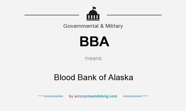 What does BBA mean? It stands for Blood Bank of Alaska
