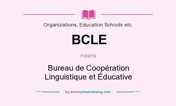 What does BCLE mean? It stands for Bureau de Coopération Linguistique et Éducative