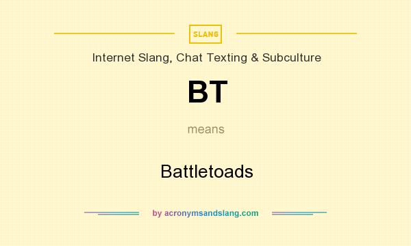 What does BT mean? It stands for Battletoads