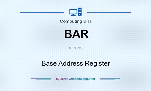 What does BAR mean? It stands for Base Address Register