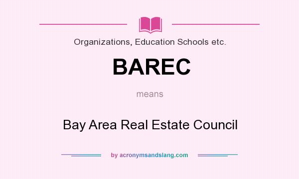 What does BAREC mean? It stands for Bay Area Real Estate Council