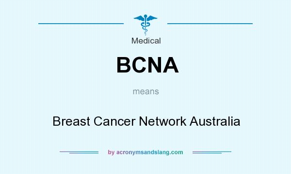 What does BCNA mean? It stands for Breast Cancer Network Australia
