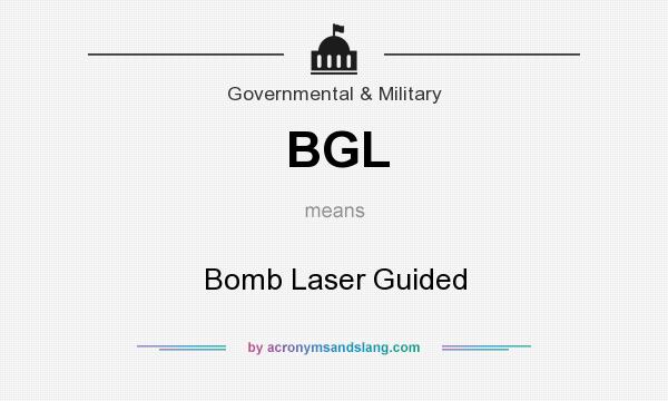 What does BGL mean? It stands for Bomb Laser Guided