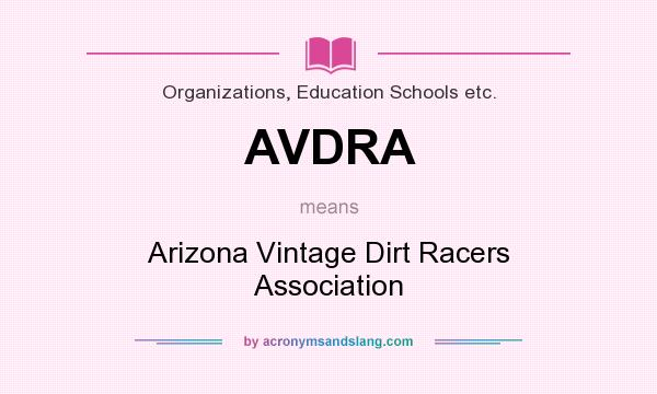 What does AVDRA mean? It stands for Arizona Vintage Dirt Racers Association