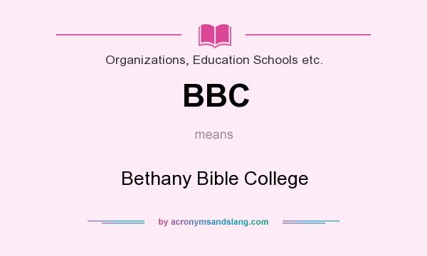What does BBC mean? It stands for Bethany Bible College