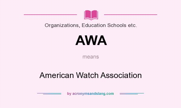 What does AWA mean? It stands for American Watch Association
