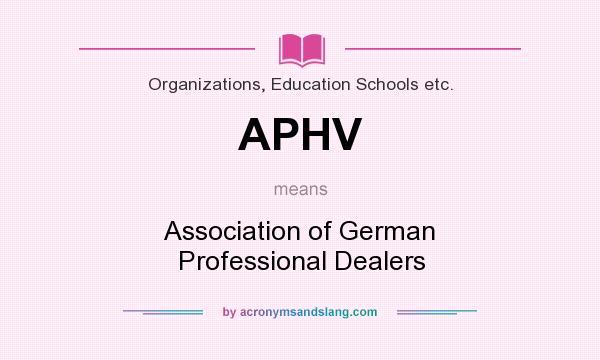 What does APHV mean? It stands for Association of German Professional Dealers