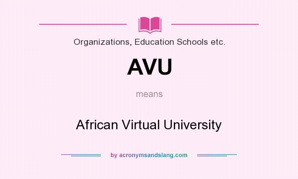 What does AVU mean? It stands for African Virtual University