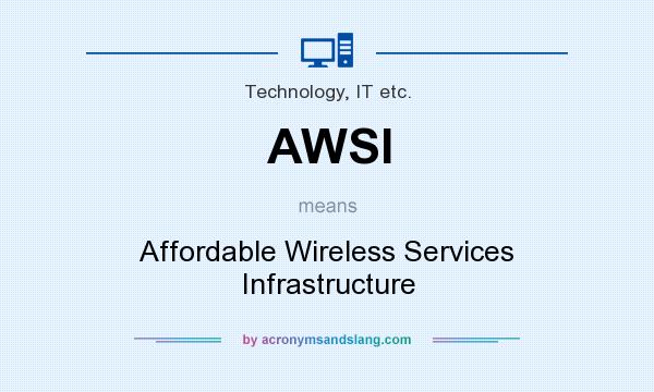 What does AWSI mean? It stands for Affordable Wireless Services Infrastructure