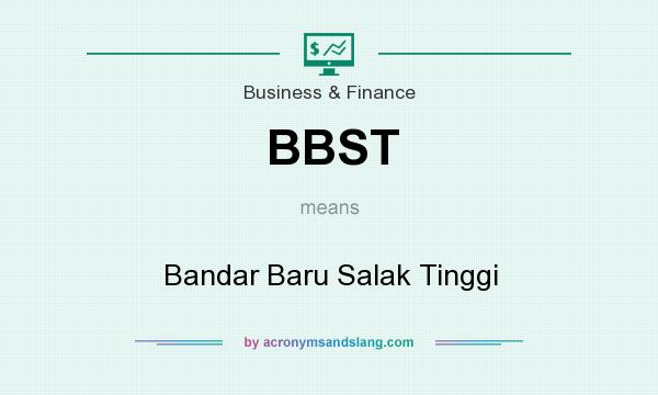 What does BBST mean? It stands for Bandar Baru Salak Tinggi