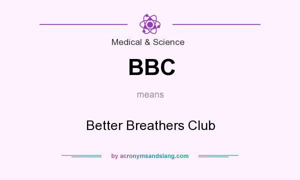 What does BBC mean? It stands for Better Breathers Club