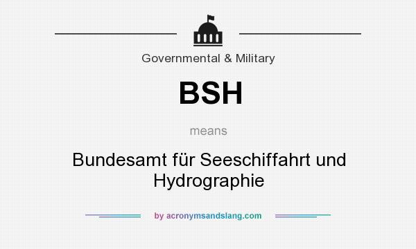 What does BSH mean? It stands for Bundesamt für Seeschiffahrt und Hydrographie