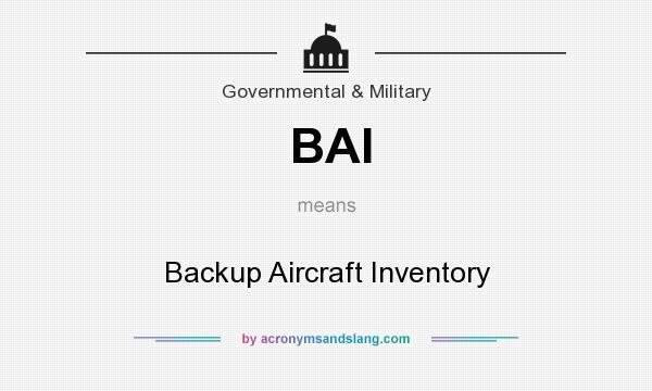What does BAI mean? It stands for Backup Aircraft Inventory