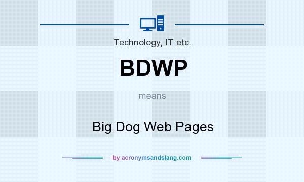 What does BDWP mean? It stands for Big Dog Web Pages