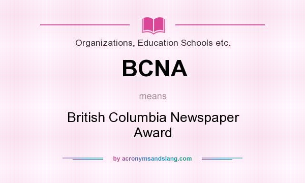 What does BCNA mean? It stands for British Columbia Newspaper Award
