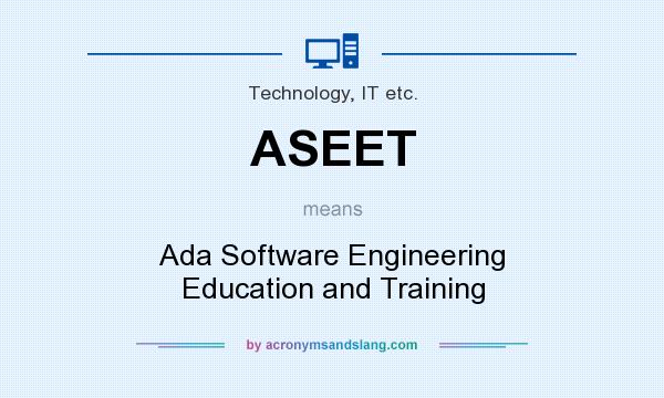 What does ASEET mean? It stands for Ada Software Engineering Education and Training