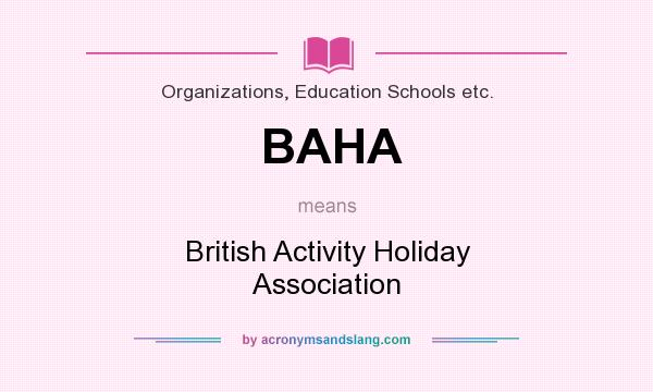 What does BAHA mean? It stands for British Activity Holiday Association