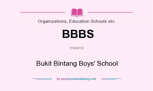 What does BBBS mean? It stands for Bukit Bintang Boys` School