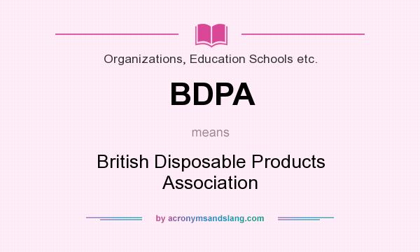 What does BDPA mean? It stands for British Disposable Products Association