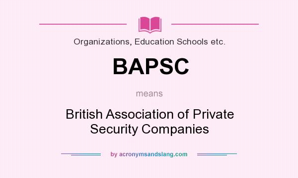 What does BAPSC mean? It stands for British Association of Private Security Companies