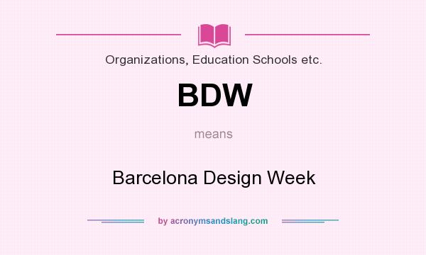 What does BDW mean? It stands for Barcelona Design Week