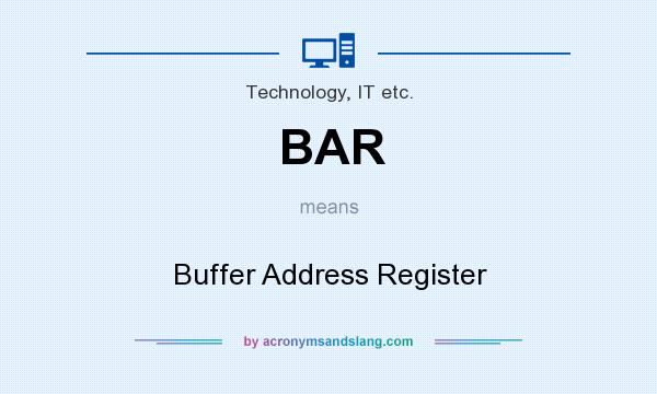 What does BAR mean? It stands for Buffer Address Register