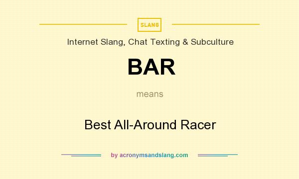 What does BAR mean? It stands for Best All-Around Racer