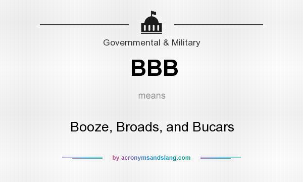 What does BBB mean? It stands for Booze, Broads, and Bucars