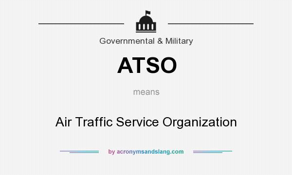 What does ATSO mean? It stands for Air Traffic Service Organization