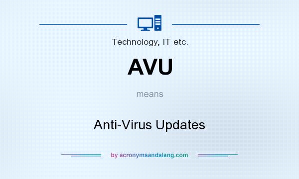 What does AVU mean? It stands for Anti-Virus Updates