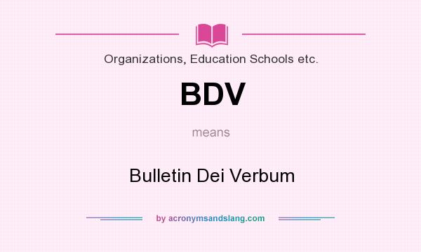 What does BDV mean? It stands for Bulletin Dei Verbum