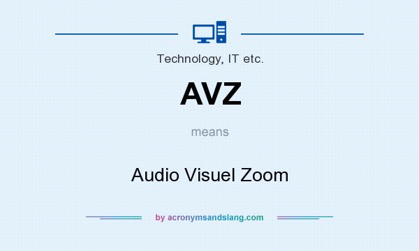 What does AVZ mean? It stands for Audio Visuel Zoom