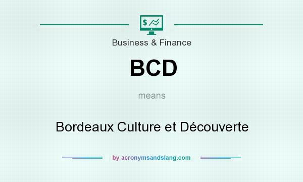 What does BCD mean? It stands for Bordeaux Culture et Découverte