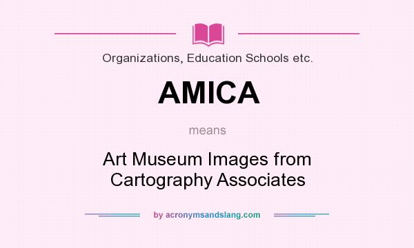 What does AMICA mean? It stands for Art Museum Images from Cartography Associates