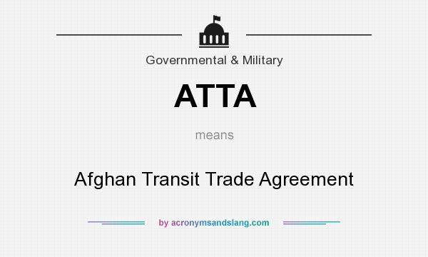 What does ATTA mean? It stands for Afghan Transit Trade Agreement