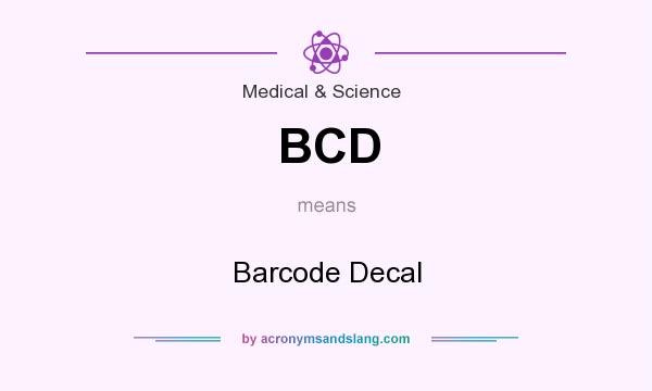 What does BCD mean? It stands for Barcode Decal