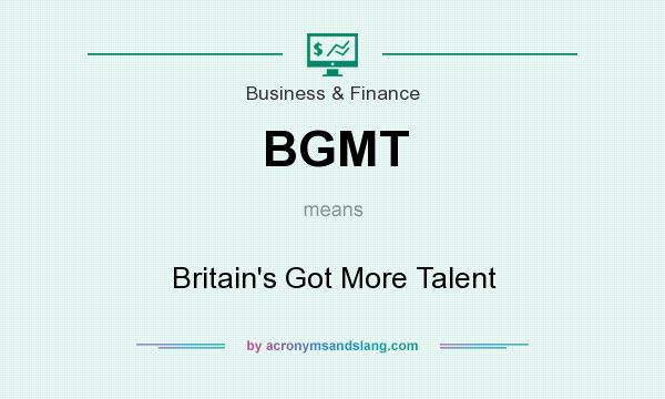 What does BGMT mean? It stands for Britain`s Got More Talent